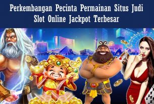 Perkembangan Pecinta Permainan Situs Judi Slot Online Jackpot Terbesar