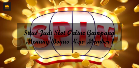 Situs Judi Slot Online Gampang Menang Bonus New Member 100